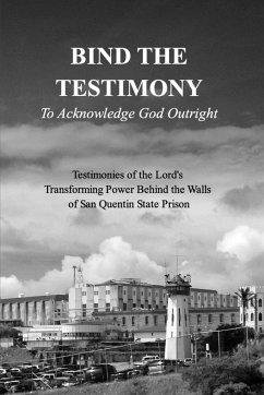 BIND THE TESTIMONY - To Acknowledge God Outright - Prison, Authors From Within San Q.