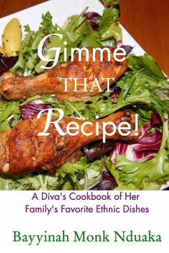 Gimme That Recipe! A Diva's Cookbook Of Her Family's Favorite Ethnic Dishes - Monk-Nduaka, Bayyinah