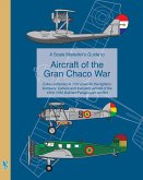 A Scale Modeller's Guide to Aircraft of the Gran Chaco War