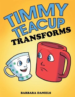 Timmy Teacup Transforms - Daniels, Barbara