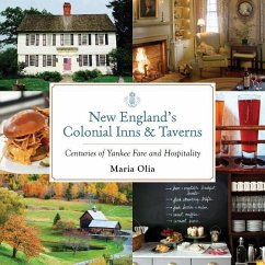 New England's Colonial Inns & Taverns: Centuries of Yankee Fare and Hospitality - Olia, Maria