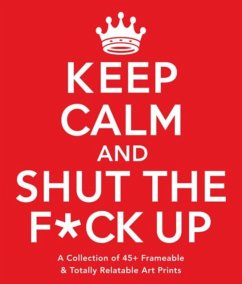 Keep Calm and Shut the F ck Up - Adams Media