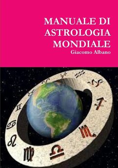 MANUALE DI ASTROLOGIA MONDIALE - Albano, Giacomo