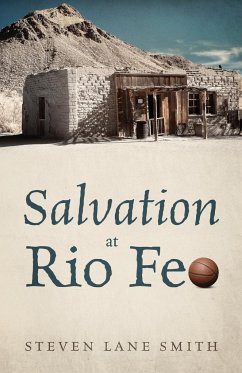 Salvation at Rio Feo - Smith, Steven Lane