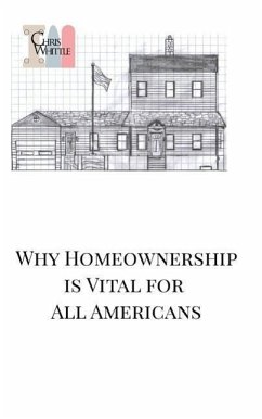 Why Homeownership is Vital for All Americans - Whittle, Christopher R