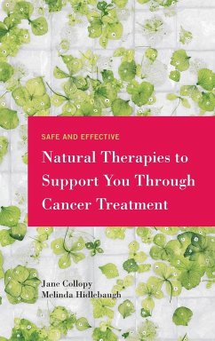 Safe and Effective Natural Therapies to Support You Through Cancer Treatment - Collopy, Jane; Hidlebaugh, Melinda