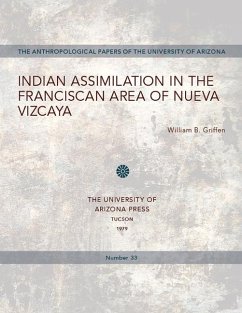 Indian Assimilation in the Franciscan Area of Nueva Vizcaya: Volume 33 - Griffen, William B.