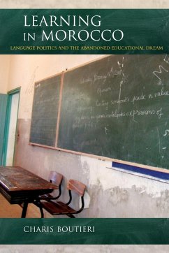 Learning in Morocco: Language Politics and the Abandoned Educational Dream - Boutieri, Charis