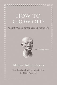 How to Grow Old - Cicero, Marcus Tullius