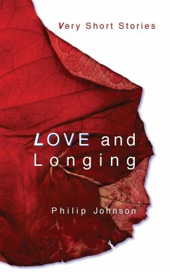 Love and Longing --- Very Short Stories - Johnson, Philip