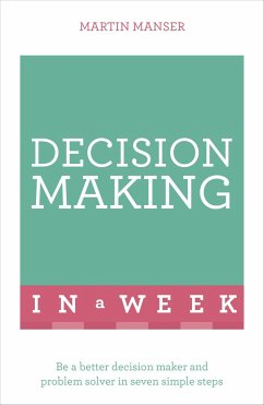Successful Decision Making in a Week: Teach Yourself - Manser, Martin