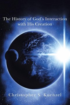 The History of God's Interaction with His Creation - Kuenzel, Christopher S.