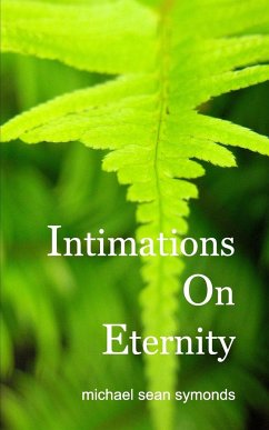 Intimations On Eternity - Symonds, Michael Sean