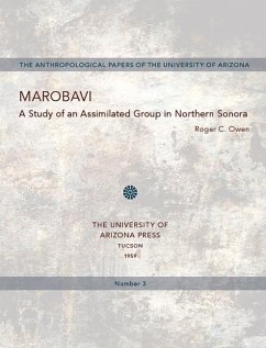 Marobavi: A Study of an Assimilated Group in Northern Sonora Volume 3 - Owen, Roger C.