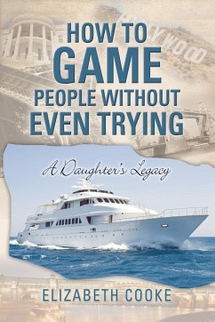 How To Game People Without Even Trying - Cooke, Elizabeth