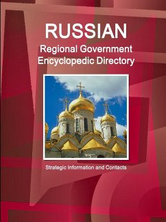 Russian Regional Government Encyclopedic Directory - Strategic Information and Contacts - Ibp, Inc.