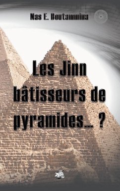 Les Jinn bâtisseurs de pyramides...? - Boutammina, Nas E.