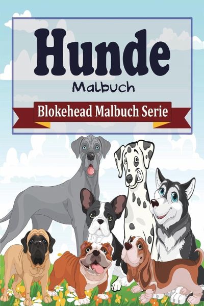 Hunde Malbuch von Die Blokehead portofrei bei bücher.de bestellen