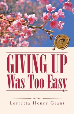 Giving Up Was Too Easy - Grant, Lorretta Henry
