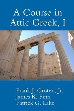 A Course in Attic Greek, I - Lake, Patrick G.; Groten, Jr. Frank J.; Finn, James K.