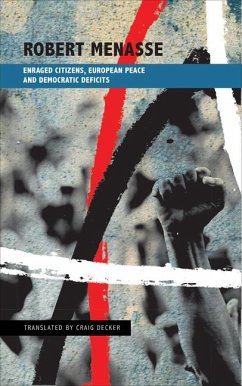 Enraged Citizens, European Peace and Democratic Deficits: Or Why the Democracy Given to Us Must Become One We Fight for - Menasse, Robert