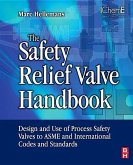The Safety Relief Valve Handbook: Design and Use of Process Safety Valves to Asme and International Codes and Standards