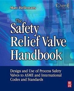 The Safety Relief Valve Handbook: Design and Use of Process Safety Valves to Asme and International Codes and Standards - Hellemans, Marc