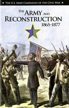 The Army and Reconstruction, 1866-2867 - Bradley, Mark L.