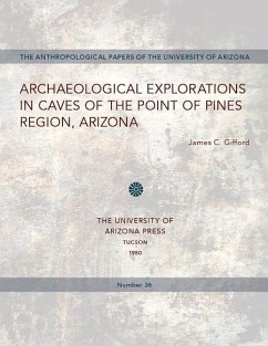 Archaeological Explorations in Caves of the Point of Pines Region, Arizona: Volume 36 - Gifford, James C.