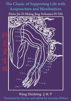 The Classic of Supporting Life with Acupuncture and Moxibustion Volumes IV - VII - Zhizhong, Wang