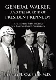 General Walker and the Murder of President Kennedy: The Extensive New Evidence of a Radical-Right Conspiracy