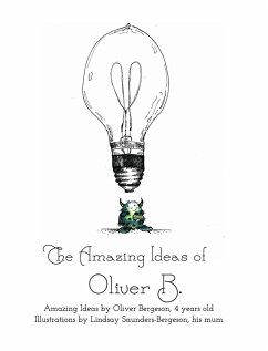 The Amazing Ideas of Oliver B. - Saunders-Bergeson, Lindsay; Bergeson, Oliver