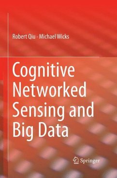 Cognitive Networked Sensing and Big Data - Qiu, Robert;Wicks, Michael