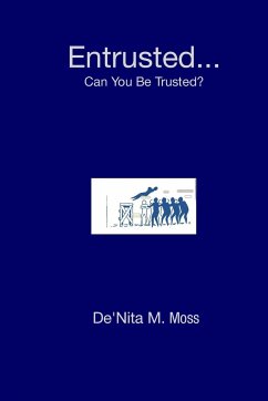 Entrusted... Can You Be Trusted? - Moss, De'nita M