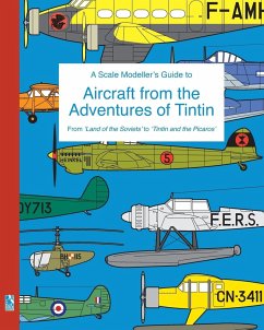 A Scale Modeller's Guide to Aircraft from the Adventures of Tintin - Humberstone, Richard