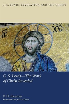 C.S. Lewis-The Work of Christ Revealed - Brazier, P H