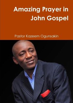 Amazing Prayer in John Gospel - Ogunsakin, Kazeem