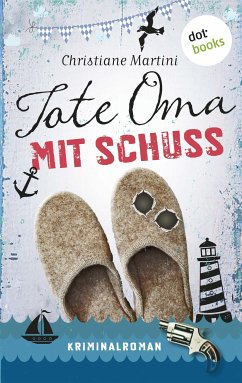 Tote Oma mit Schuss (eBook, ePUB) - Martini, Christiane