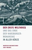 Der Erste Weltkrieg und das Ende der Habsburgermonarchie 1914-1918 (eBook, ePUB)