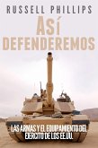 Asi defenderemos: Las armas y el equipamiento del Ejercito de los EE.UU. (eBook, ePUB)