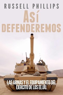 Cover Asi defenderemos: Las armas y el equipamiento del Ejercito de los EE.UU. (eBook, ePUB)