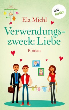 Verwendungszweck: Liebe (eBook, ePUB) - Michl, Ela