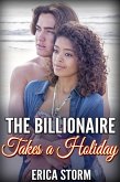 The Billionaire Takes a Holiday (eBook, ePUB) The Billionaire Takes a Holiday (eBook, ePUB)