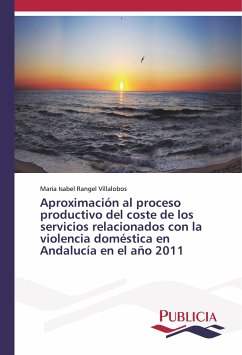 Aproximación al proceso productivo del coste de los servicios relacionados con la violencia doméstica en Andalucía en el año 2011 - Rangel Villalobos, Maria Isabel