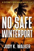 No Safe Winterport: A Sydney Brennan Novella (Sydney Brennan PI Mysteries, #4) (eBook, ePUB) No Safe Winterport: A Sydney Brennan Novella (Sydney Brennan PI Mysteries, #4) (eBook, ePUB)
