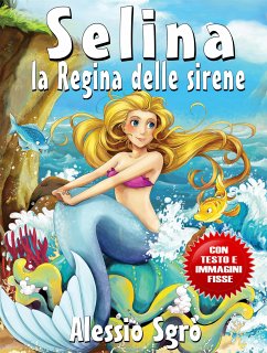 Selina la Regina delle sirene (Fixed Layout Edition) (fixed-layout eBook, ePUB) - Sgrò, Alessio