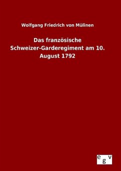 Das französische Schweizer-Garderegiment am 10. August 1792 - Mülinen, Wolfgang Friedrich von