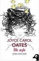 Ilk Ask - Carol Oates, Joyce