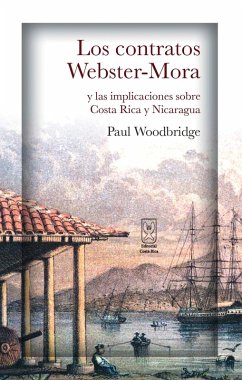 Los contratos Webster-Mora y las implicaciones sobre Costa Rica y Nicaragua (eBook, ePUB) - Woodbridge, Paul
