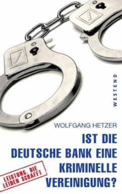 Ist die Deutsche Bank eine kriminelle Vereinigung? - Hetzer, Wolfgang